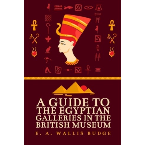 (영문도서) A Guide to the Egyptian Galleries Paperback, Lushena Books, English, 9781639230471