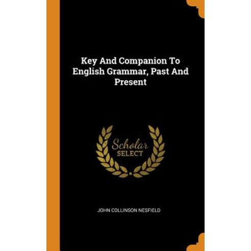 Key And Companion To English Grammar Past And Present Hardcover, Franklin Classics, 9780343560911