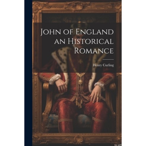 (영문도서) John of England an Historical Romance Paperback, Legare Street Press, English, 9781022145825