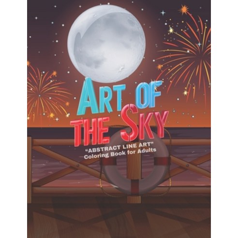 Art of The Sky: "ABSTRACT LINE ART" Coloring Book for Adults Large 8.5"x11" Ability to Relax Brai... Paperback, Independently Published, English, 9798696730158