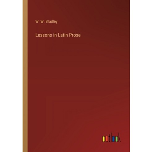 (영문도서) Lessons in Latin Prose Paperback, Outlook Verlag, English, 9783368176945
