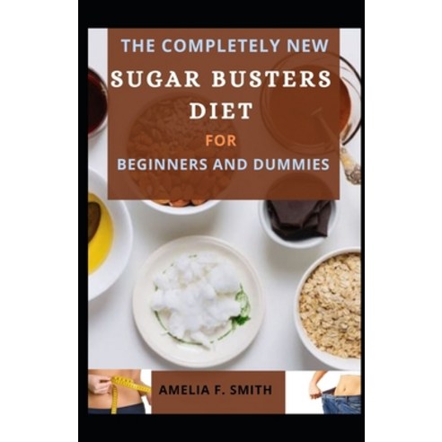 The Completely New Sugar Busters Diet For Beginners And Dummies Paperback, Independently Published, English, 9798594689817