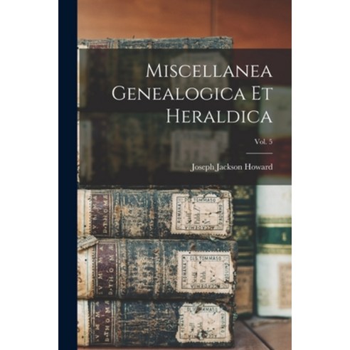 (영문도서) Miscellanea Genealogica Et Heraldica; Vol. 5 Paperback, Legare Street Press, English, 9781014610881