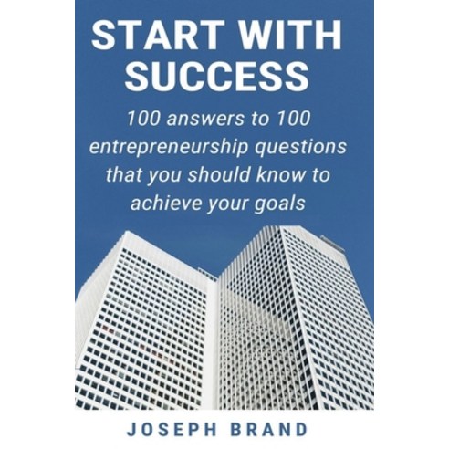 Star with success: 100 answers to 100 entrepreneurship questions that you should know to achieve you... Paperback, Joseph Brand