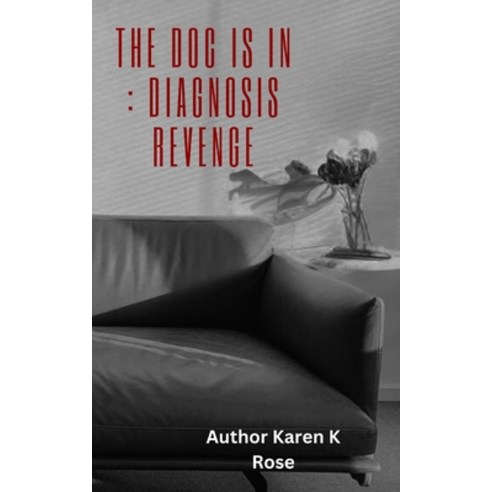 (영문도서) The Doc Is In: Diagnosis Revenge Paperback, Independently Published, English, 9798397101042