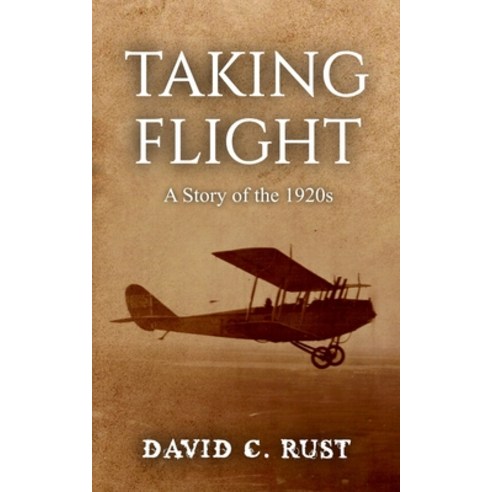 Taking Flight: A Story of the 1920s Paperback, Independently Published, English, 9798744223182