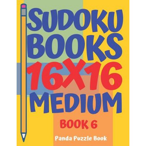 (영문도서) Sudoku Books 16 x 16 - Medium - Book 6: Sudoku Books For Adults - Brain Games For Adults - Lo... Paperback, Independently Published, English, 9781080051090