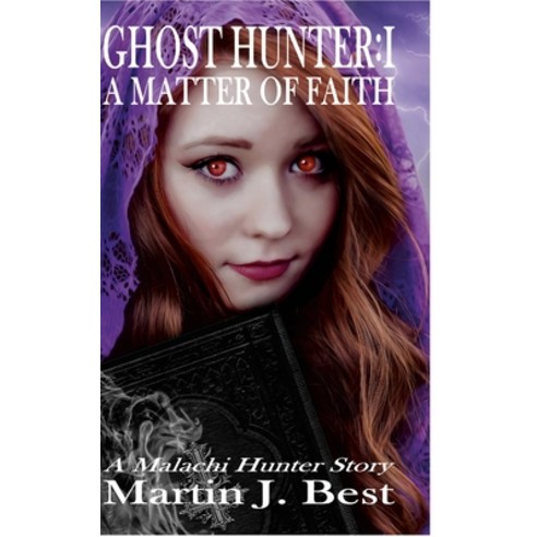 (영문도서) Ghost Hunter I: A Matter of Faith Hardcover, Lulu.com, English, 9781291375817