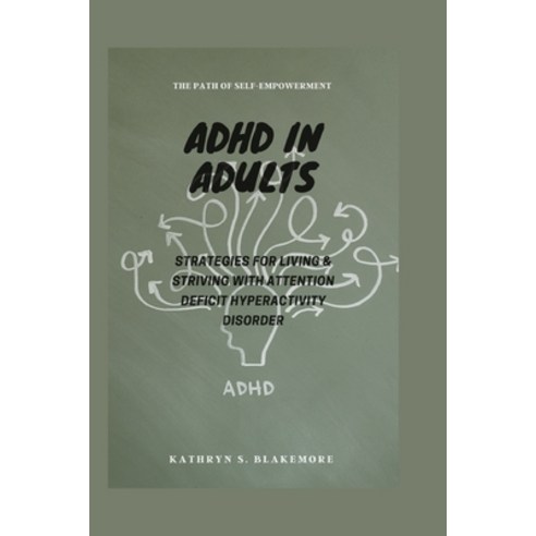 (영문도서) ADHD in Adults: Strategies for Living & Thriving with Attention Deficit Hyperactivity Disorder Paperback, Independently Published, English, 9798373486644
