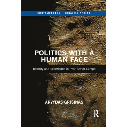 (영문도서) Politics with a Human Face: Identity and Experience in Post-Soviet Europe Paperback, Routledge, English, 9780367884833