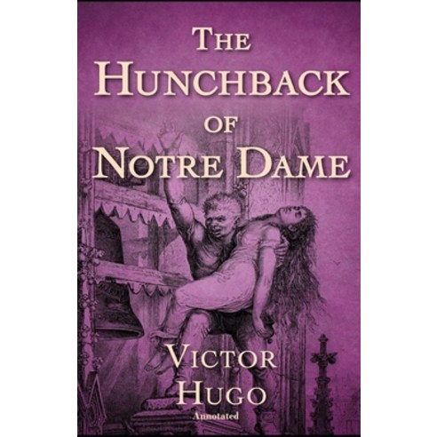 The Hunchback of Notre Dame Annotated Paperback, Independently Published