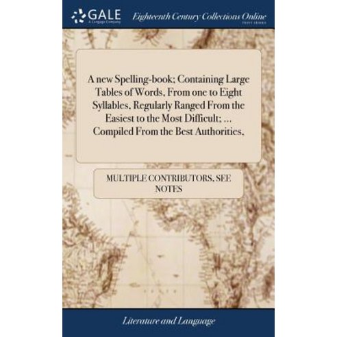 (영문도서) A new Spelling-book; Containing Large Tables of Words From one to Eight Syllables Regularly... Hardcover, Gale Ecco, Print Editions, English, 9781385057537