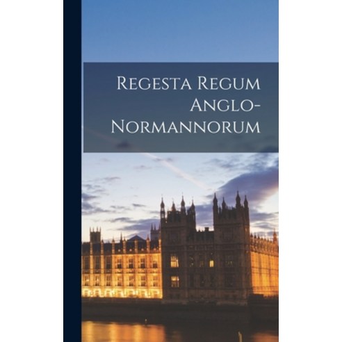 (영문도서) Regesta Regum Anglo-Normannorum Hardcover, Legare Street Press, English, 9781017940985