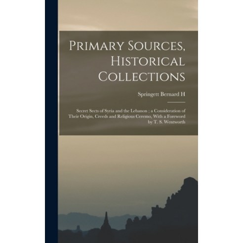 (영문도서) Primary Sources Historical Collections: Secret Sects of Syria and the Lebanon; a Considerati... Hardcover, Legare Street Press, English, 9781017745696
