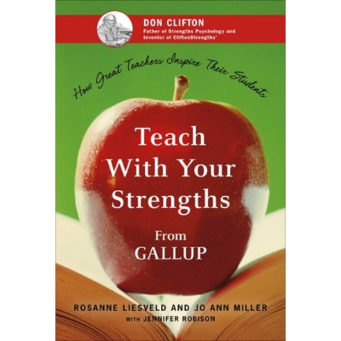 Teach With Your Strengths: How Great Teachers Inspire Their Students, Gallup Pr