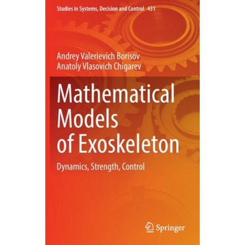 (영문도서) Mathematical Models of Exoskeleton: Dynamics Strength Control Hardcover, Springer, English, 9783030977320