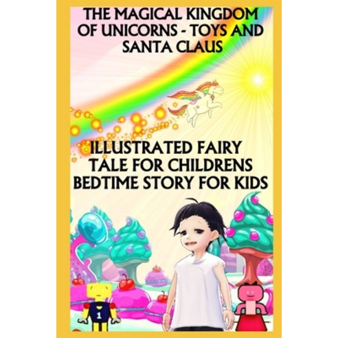 The Magical Kingdom of Unicorns - Toys and Santa Claus: Illustrated Fairy Tale for Childrens (Bedtim... Paperback, Independently Published
