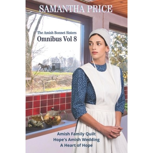 (영문도서) The Amish Bonnet Sisters Omnibus Volume 8: Amish Family Quilt Hope''s Amish Wedding A Heart ... Paperback, Independently Published, English, 9798761226852