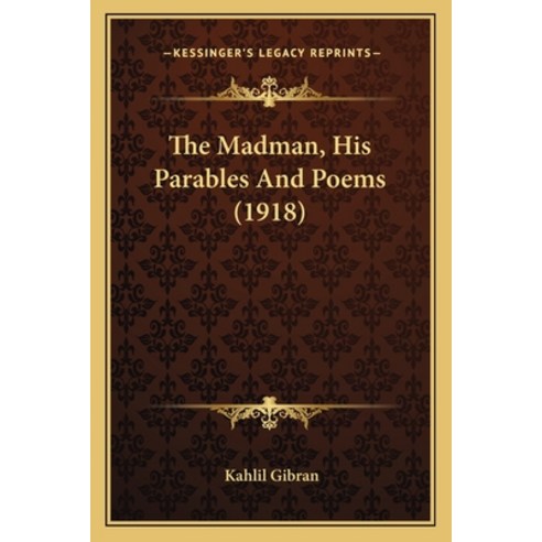 (영문도서) The Madman His Parables And Poems (1918) Paperback, Kessinger Publishing, English, 9781168026644