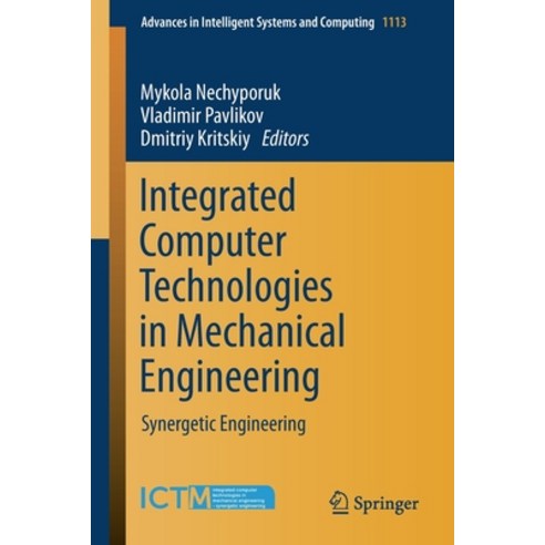 (영문도서) Integrated Computer Technologies in Mechanical Engineering: Synergetic Engineering Paperback, Springer, English, 9783030376178