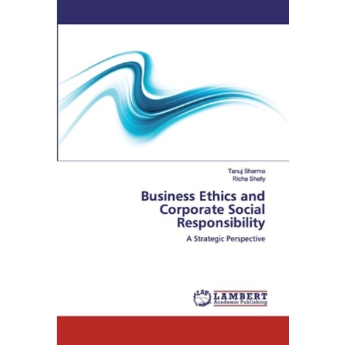 Business Ethics and Corporate Social Responsibility Paperback, LAP Lambert Academic Publishing