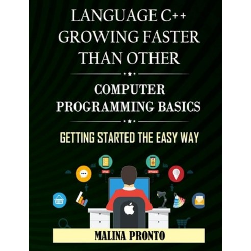 Language C++ Growing Faster Than Other: Computer Programming Basics - Getting Started The Easy Way Paperback, Independently Published, English, 9798551806066