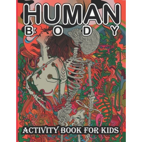 Human Body Activity Book for Kids: An Amazing Inside-Out Tour of the Human Body (National Geographic... Paperback, Amazon Digital Services LLC..., English, 9798736648368