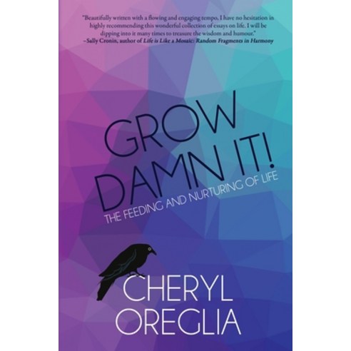 (영문도서) Grow Damn It!: The Feeding and Nurturing of Life Paperback, Black Rose Writing, English, 9781685131449