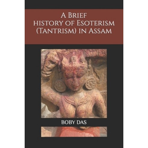 (영문도서) A brief study on Esoteric trend (Tantrism) in Assam Paperback, Independently Published, English, 9798477725168