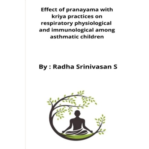(영문도서) Effect of pranayama with kriya practices on respiratory physiological and immunological among... Paperback, Hbfaraz, English, 9798210193001