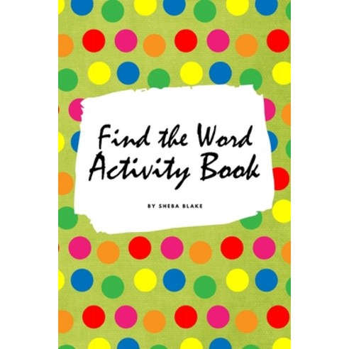 Find the Word Activity Book for Kids (6x9 Puzzle Book / Activity Book) Paperback, Sheba Blake Publishing, English, 9781222285062