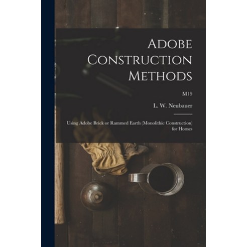 (영문도서) Adobe Construction Methods: Using Adobe Brick or Rammed Earth (monolithic Construction) for H... Paperback, Hassell Street Press, English, 9781015181403