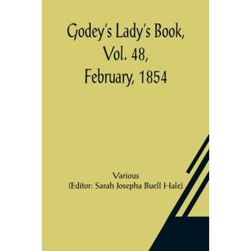 (영문도서) Godey''s Lady''s Book Vol. 48 February 1854 Paperback, Alpha Edition, English, 9789356083196
