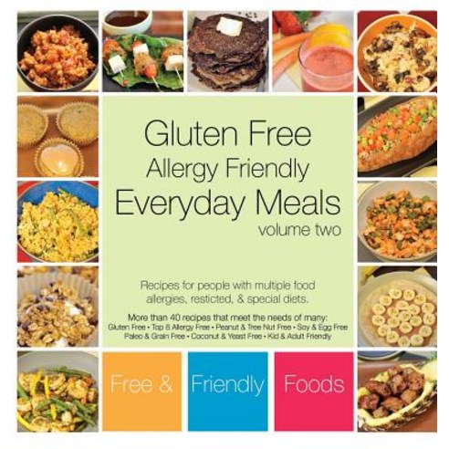 (영문도서) Everyday Meals Volume Two: Recipes for people with multiple food allergies restricted and ... Hardcover, Free and Friendly Foods, LLC, English, 9781945374067