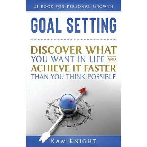 (영문도서) Goal Setting: Discover What You Want in Life and Achieve It Faster than You Think Possible Paperback, Independently Published, English, 9781728675800