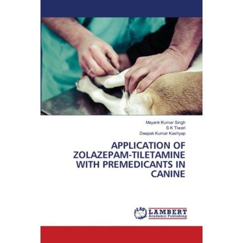 (영문도서) Application of Zolazepam-Tiletamine with Premedicants in Canine Paperback, LAP Lambert Academic Publis..., English, 9786206159995