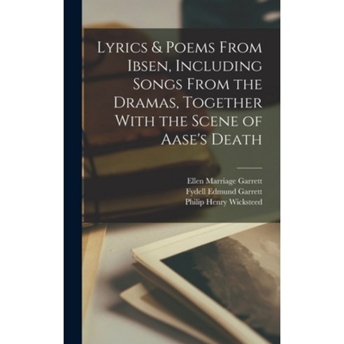 (영문도서) Lyrics & Poems From Ibsen Including Songs From the Dramas Together With the Scene of Aase''s... Hardcover, Legare Street Press, English, 9781017345445