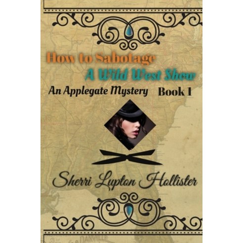 (영문도서) How to Sabotage a Wild West Show Paperback, Cushing Publishig, English, 9781963661026