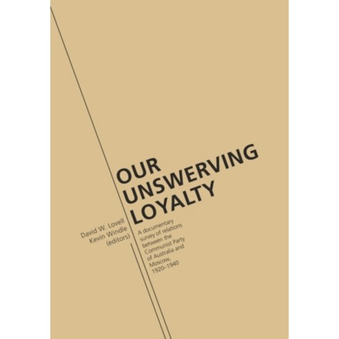 (영문도서) Our Unswerving Loyalty: A documentary survey of relations between the Communist Party of Aust... Paperback, Anu Press, English, 9781921313950