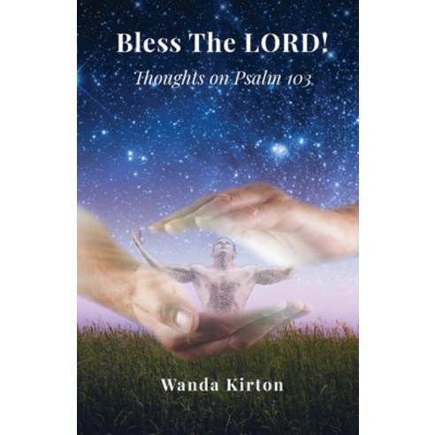 (영문도서) Bless The LORD!: Thoughts on Psalm 103 Paperback, Trilogy Christian Publishing, English, 9781685562328