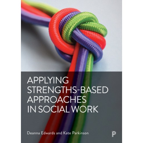 (영문도서) Applying Strengths-Based Approaches in Social Work Hardcover, Policy Press, English, 9781447362715