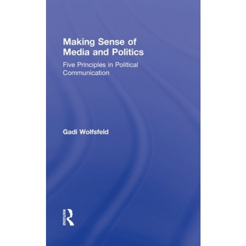 Making Sense of Media and Politics: Five Principles in Political Communication Hardcover, Routledge, English, 9780415885225