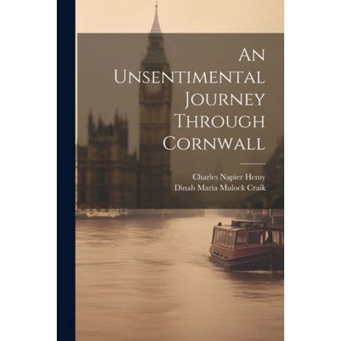 (영문도서) An Unsentimental Journey Through Cornwall Paperback, Legare Street Press, English, 9781022187801