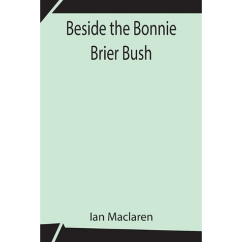 (영문도서) Beside the Bonnie Brier Bush Paperback, Alpha Edition, English, 9789354842566