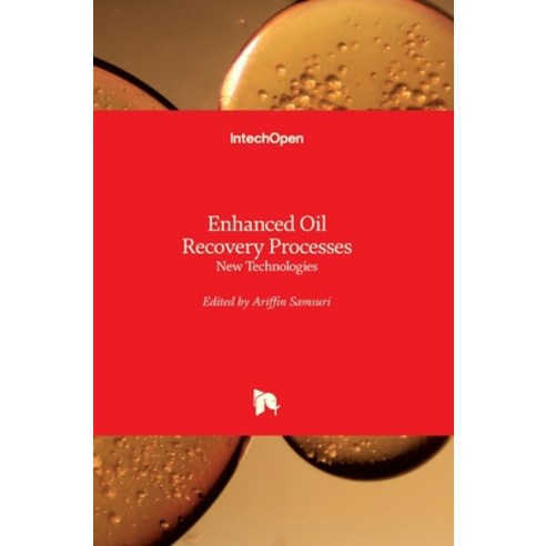 (영문도서) Enhanced Oil Recovery Processes: New Technologies Hardcover, Intechopen, English, 9781789851076