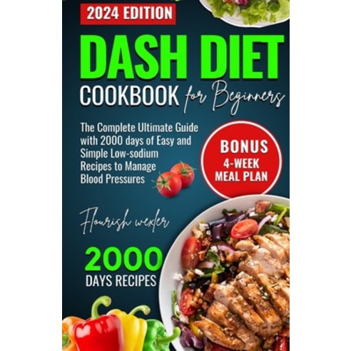 (영문도서) Dash Diet Cookbook for Beginners: The Complete Utlimate Guide with 2000 Days of Easy and Simp... Paperback, Independently Published, English, 9798882695728