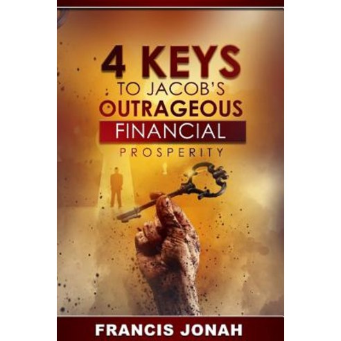 (영문도서) 4 Keys To Jacob''s Outrageous Financial Prosperity Paperback, Independently Published, English, 9781098830571