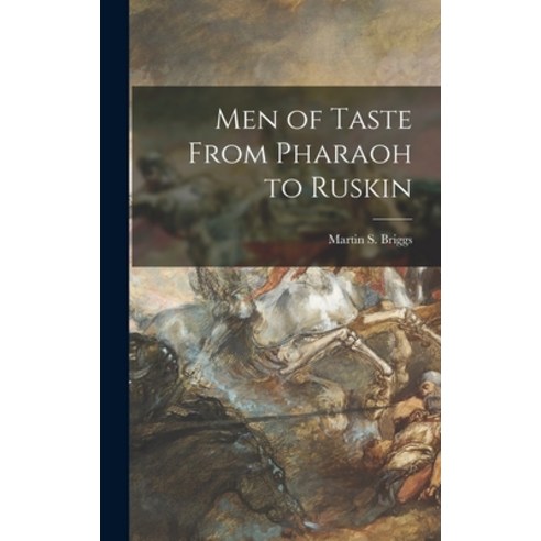 (영문도서) Men of Taste From Pharaoh to Ruskin Hardcover, Hassell Street Press, English, 9781013727849