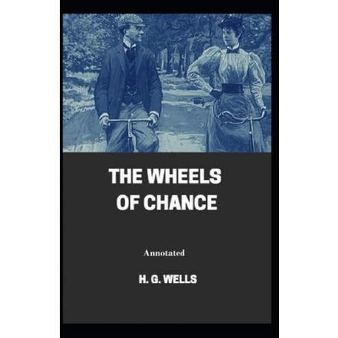 The Wheels of Chance Annotated Paperback, Independently Published