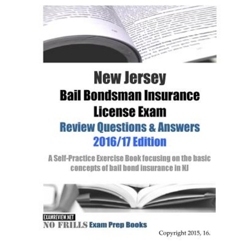 New Jersey Bail Bondsman Insurance License Exam Review Questions & Answers 2016/17 Edition: A Self-P... Paperback, Createspace Independent Pub..., English, 9781522778288
